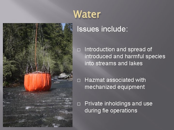 Water Issues include: � Introduction and spread of introduced and harmful species into streams