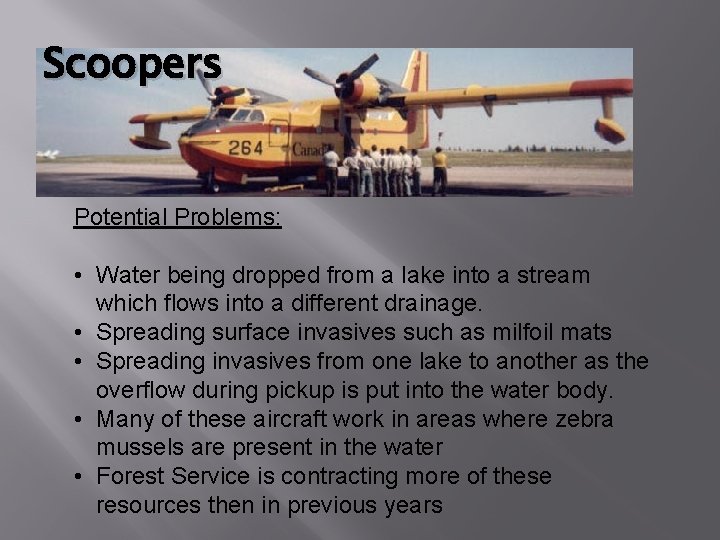 Scoopers Potential Problems: • Water being dropped from a lake into a stream which
