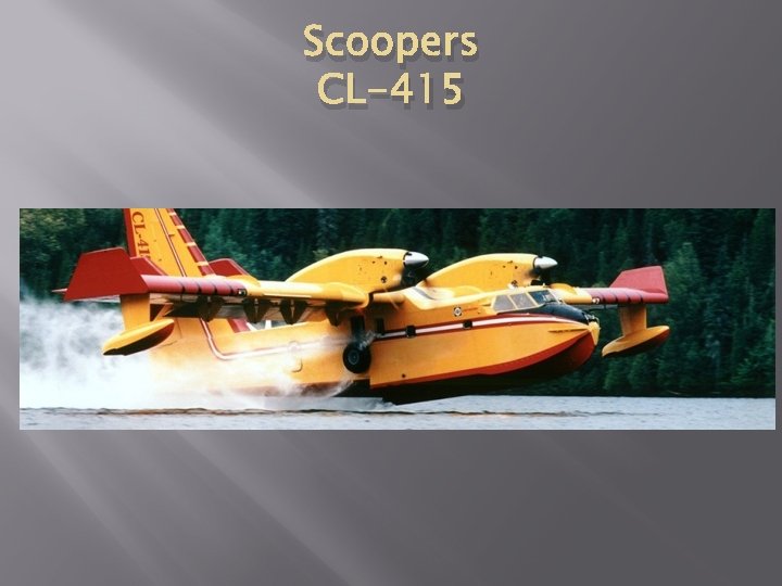 Scoopers CL-415 