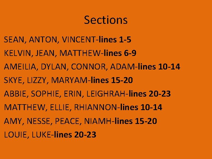 Sections SEAN, ANTON, VINCENT-lines 1 -5 KELVIN, JEAN, MATTHEW-lines 6 -9 AMEILIA, DYLAN, CONNOR, Sections SEAN, ANTON, VINCENT-lines 1 -5 KELVIN, JEAN, MATTHEW-lines 6 -9 AMEILIA, DYLAN, CONNOR,