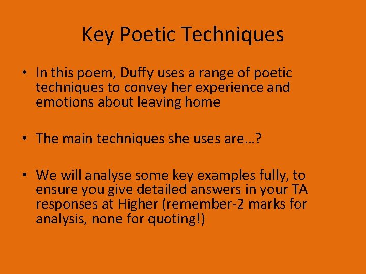Key Poetic Techniques • In this poem, Duffy uses a range of poetic techniques
