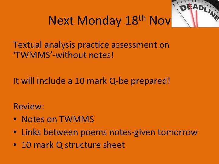 Next Monday 18 th Nov Textual analysis practice assessment on ‘TWMMS’-without notes! It will Next Monday 18 th Nov Textual analysis practice assessment on ‘TWMMS’-without notes! It will