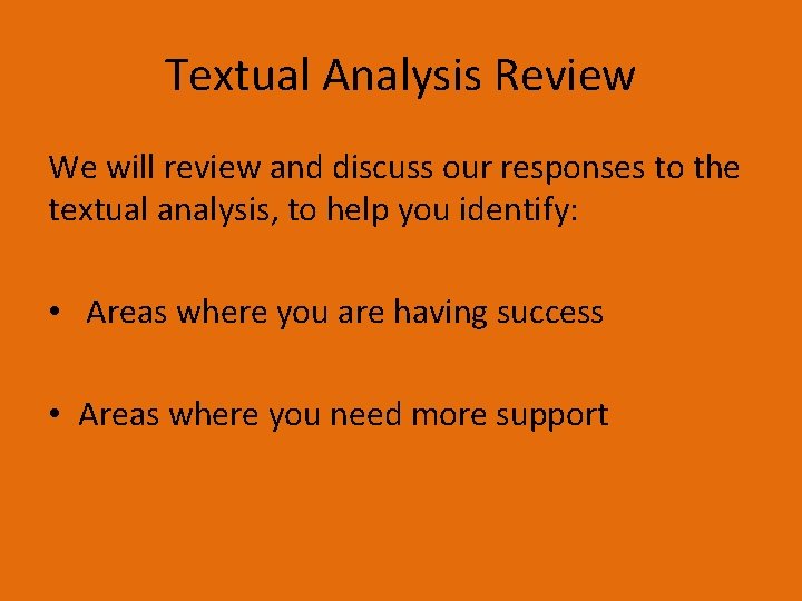 Textual Analysis Review We will review and discuss our responses to the textual analysis,