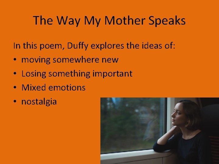 The Way My Mother Speaks In this poem, Duffy explores the ideas of: • The Way My Mother Speaks In this poem, Duffy explores the ideas of: •