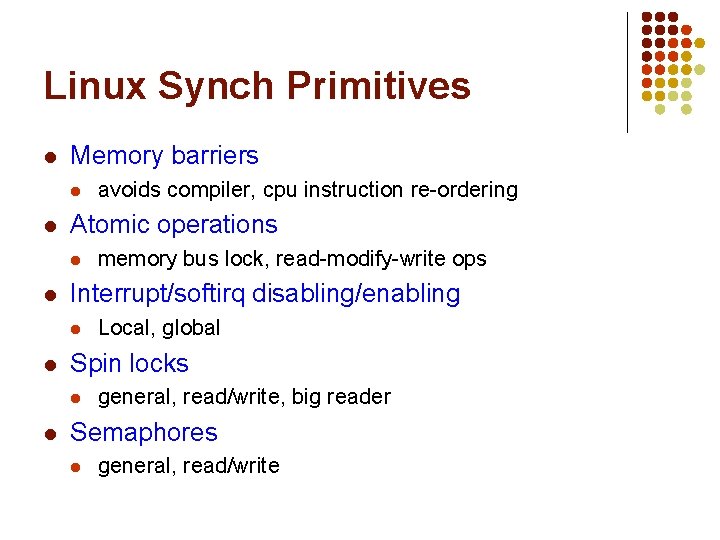 Linux Synch Primitives l Memory barriers l l Atomic operations l l Local, global Linux Synch Primitives l Memory barriers l l Atomic operations l l Local, global