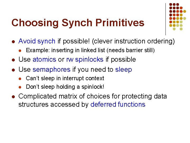 Choosing Synch Primitives l Avoid synch if possible! (clever instruction ordering) l l l Choosing Synch Primitives l Avoid synch if possible! (clever instruction ordering) l l l