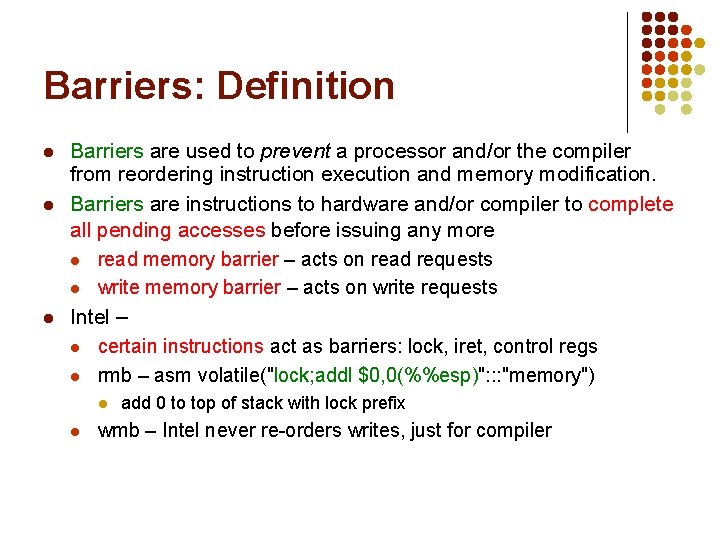 Barriers: Definition l l l Barriers are used to prevent a processor and/or the Barriers: Definition l l l Barriers are used to prevent a processor and/or the
