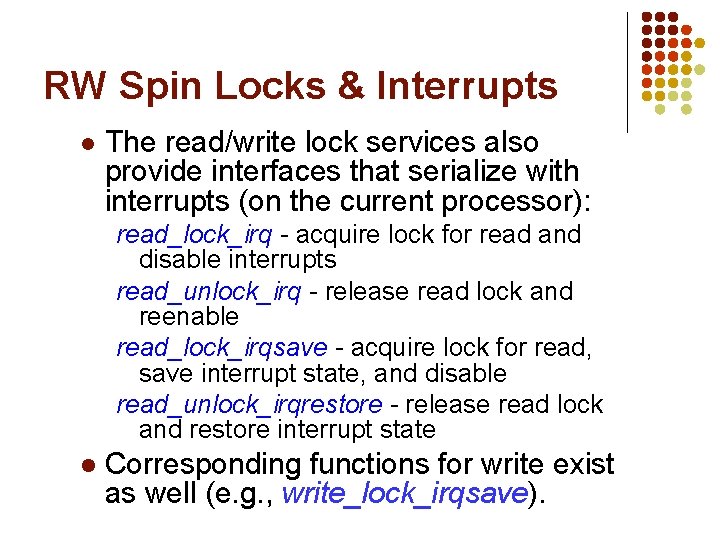 RW Spin Locks & Interrupts l The read/write lock services also provide interfaces that RW Spin Locks & Interrupts l The read/write lock services also provide interfaces that