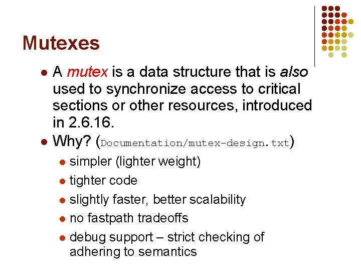 Mutexes A mutex is a data structure that is also used to synchronize access Mutexes A mutex is a data structure that is also used to synchronize access