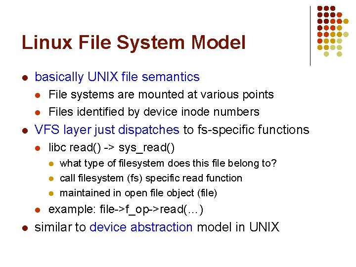 Linux File System Model l basically UNIX file semantics l l l File systems Linux File System Model l basically UNIX file semantics l l l File systems