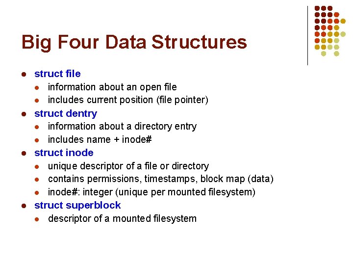 Big Four Data Structures l l struct file l information about an open file Big Four Data Structures l l struct file l information about an open file