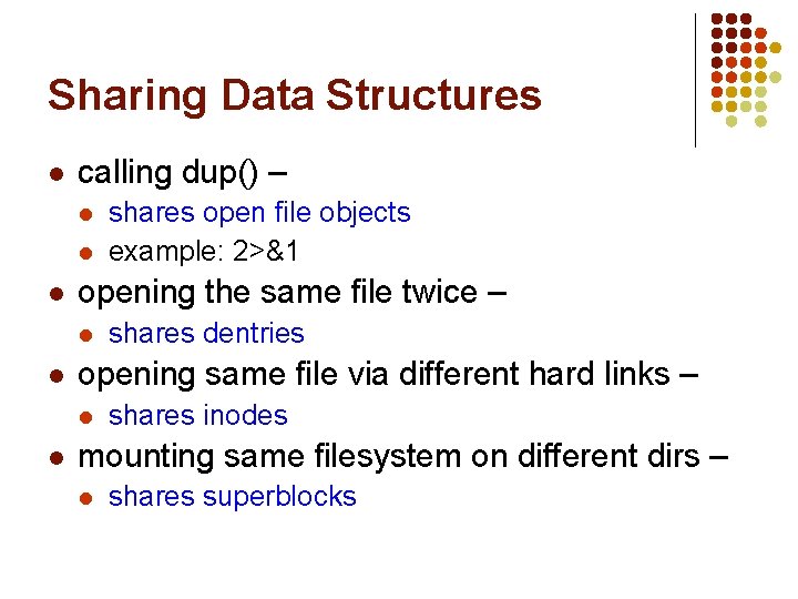 Sharing Data Structures l calling dup() – l l l opening the same file Sharing Data Structures l calling dup() – l l l opening the same file
