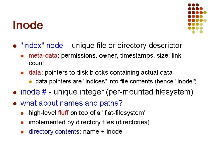 Inode l "index" node – unique file or directory descriptor l l meta-data: permissions, Inode l "index" node – unique file or directory descriptor l l meta-data: permissions,