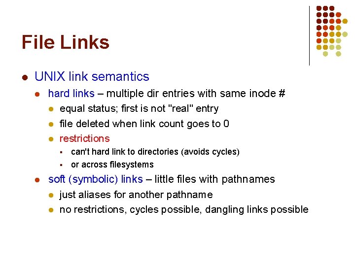 File Links l UNIX link semantics l hard links – multiple dir entries with File Links l UNIX link semantics l hard links – multiple dir entries with