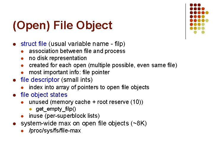 (Open) File Object l struct file (usual variable name - filp) l l l (Open) File Object l struct file (usual variable name - filp) l l l