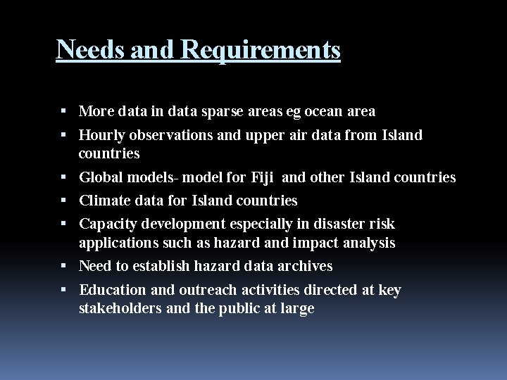 Needs and Requirements More data in data sparse areas eg ocean area Hourly observations