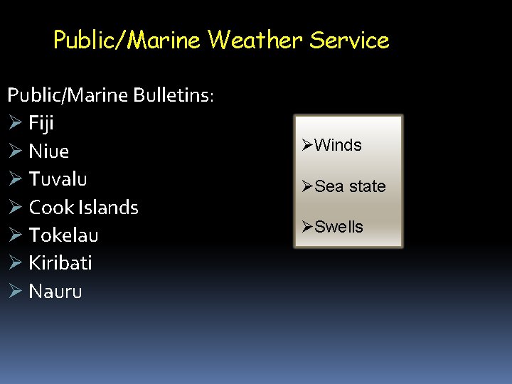 Public/Marine Weather Service Public/Marine Bulletins: Fiji Niue Tuvalu Cook Islands Tokelau Kiribati Nauru Winds