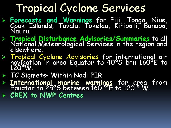 Tropical Cyclone Services Forecasts and Warnings for Fiji, Tonga, Niue, Cook Islands, Tuvalu, Tokelau,