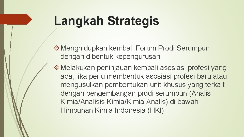 Langkah Strategis Menghidupkan kembali Forum Prodi Serumpun dengan dibentuk kepengurusan Melakukan peninjauan kembali asosiasi