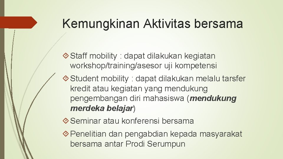 Kemungkinan Aktivitas bersama Staff mobility : dapat dilakukan kegiatan workshop/training/asesor uji kompetensi Student mobility