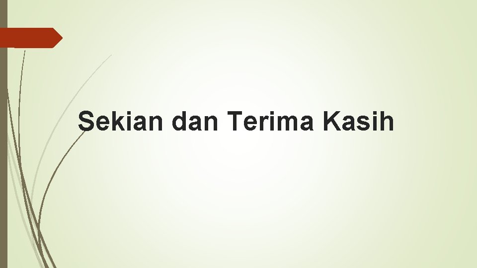 Sekian dan Terima Kasih Sekian dan Terima Kasih