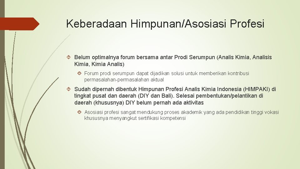 Keberadaan Himpunan/Asosiasi Profesi Belum optimalnya forum bersama antar Prodi Serumpun (Analis Kimia, Analisis Kimia,