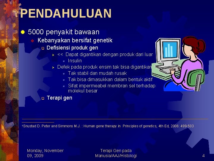 PENDAHULUAN ® 5000 penyakit bawaan v Kebanyakan bersifat genetik q Defisiensi produk gen Ø