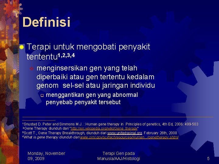 Definisi ® Terapi untuk mengobati penyakit tententu 1, 2, 3, 4 v menginsersikan gen