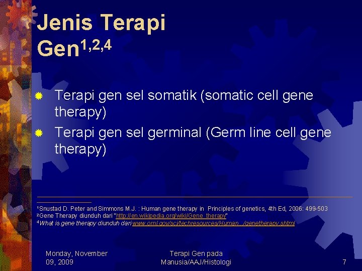 Jenis Terapi 1, 2, 4 Gen Terapi gen sel somatik (somatic cell gene therapy)