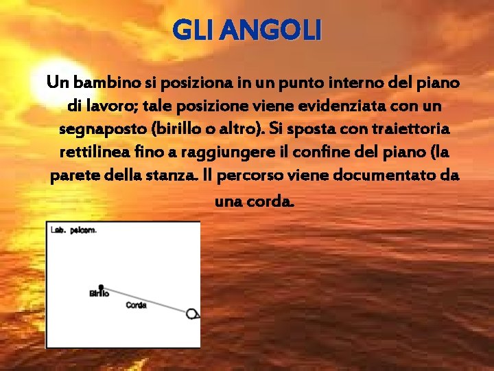 GLI ANGOLI Un bambino si posiziona in un punto interno del piano di lavoro;