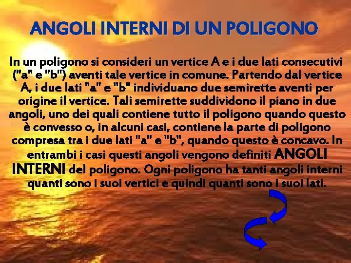 ANGOLI INTERNI DI UN POLIGONO In un poligono si consideri un vertice A e