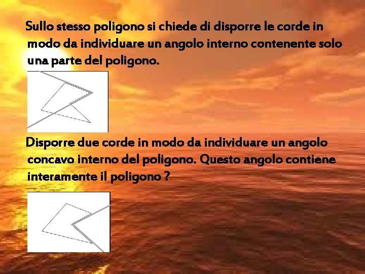 Sullo stesso poligono si chiede di disporre le corde in modo da individuare un