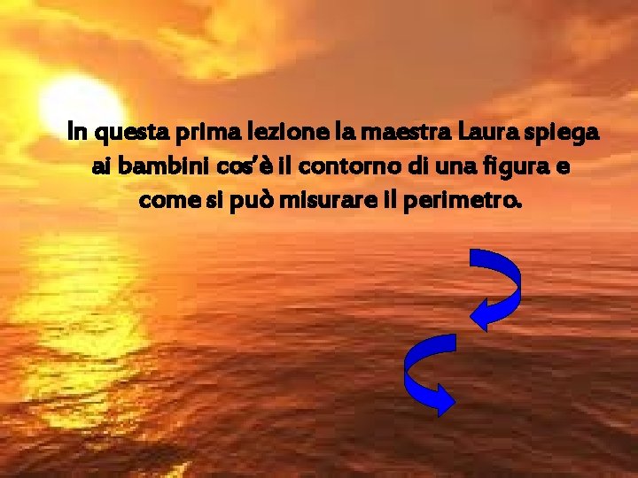 In questa prima lezione la maestra Laura spiega ai bambini cos’è il contorno di