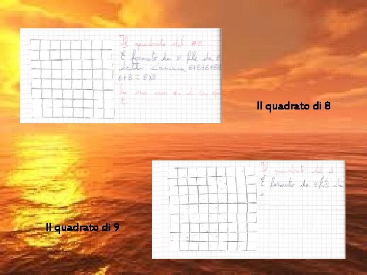 Il quadrato di 8 Il quadrato di 9 