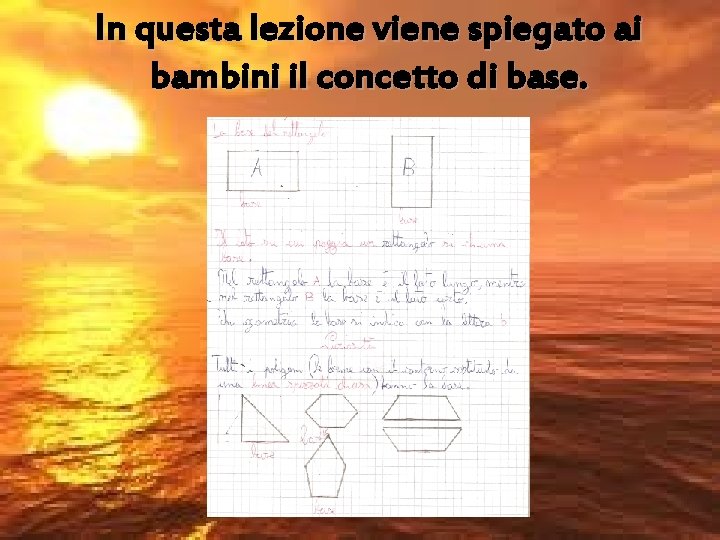 In questa lezione viene spiegato ai bambini il concetto di base. 