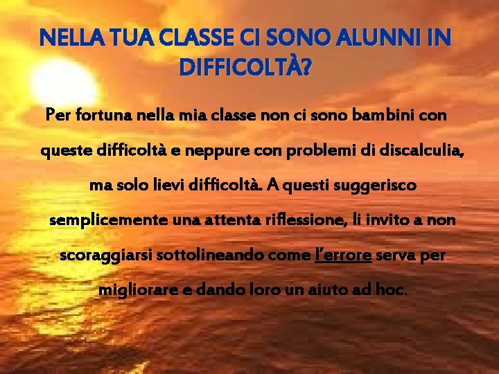 NELLA TUA CLASSE CI SONO ALUNNI IN DIFFICOLTÀ? Per fortuna nella mia classe non