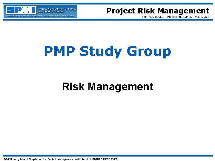 Project Risk Management PMP Prep Course – PMBOK 5 th Edition – Version 5.