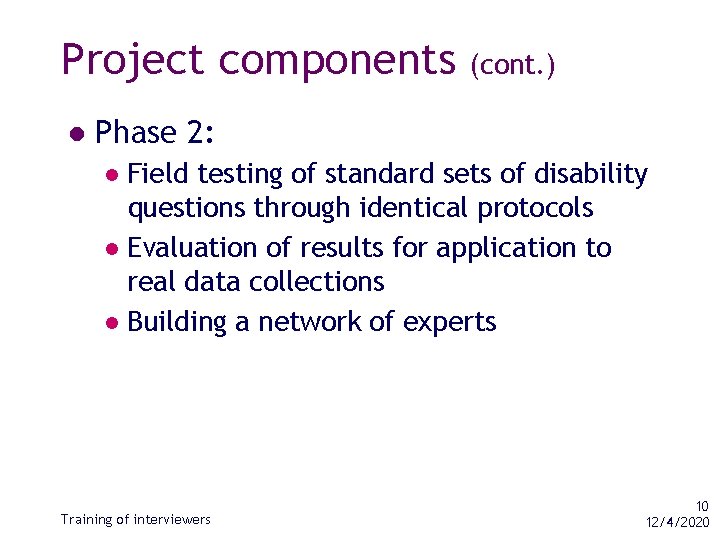 Project components l (cont. ) Phase 2: Field testing of standard sets of disability