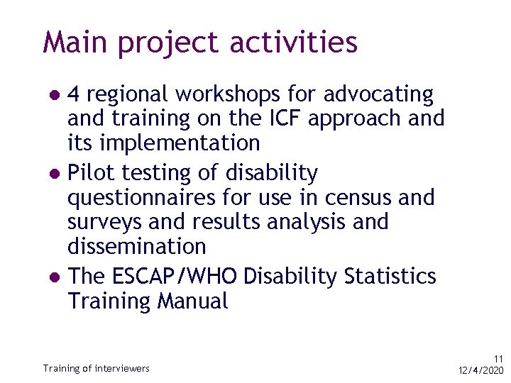 Main project activities 4 regional workshops for advocating and training on the ICF approach