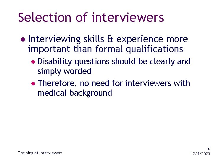 Selection of interviewers l Interviewing skills & experience more important than formal qualifications Disability