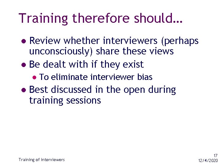Training therefore should… Review whether interviewers (perhaps unconsciously) share these views l Be dealt