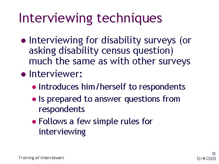 Interviewing techniques Interviewing for disability surveys (or asking disability census question) much the same