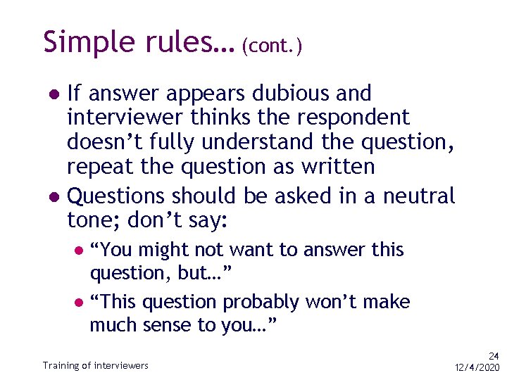 Simple rules… (cont. ) If answer appears dubious and interviewer thinks the respondent doesn’t