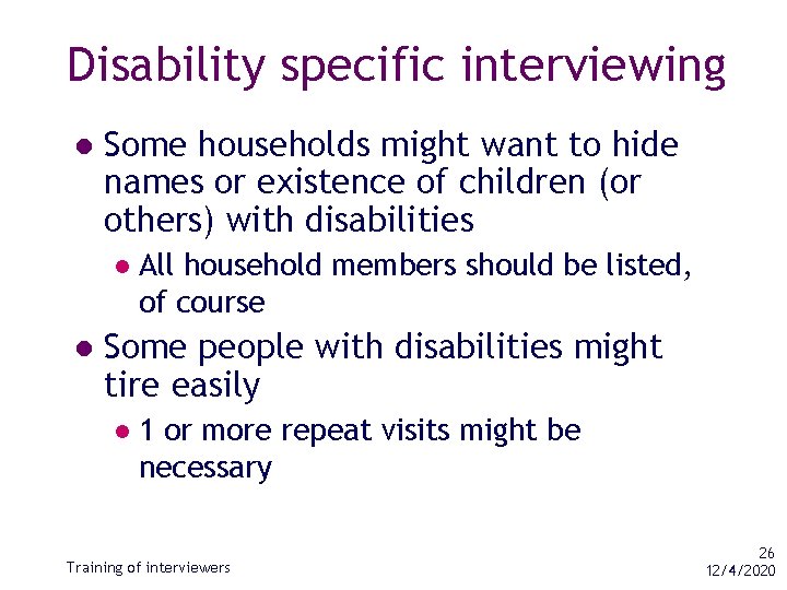 Disability specific interviewing l Some households might want to hide names or existence of