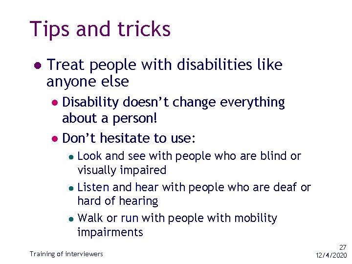 Tips and tricks l Treat people with disabilities like anyone else Disability doesn’t change