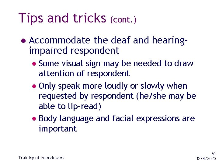 Tips and tricks l (cont. ) Accommodate the deaf and hearingimpaired respondent Some visual