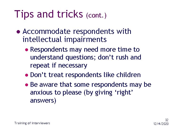 Tips and tricks l (cont. ) Accommodate respondents with intellectual impairments Respondents may need