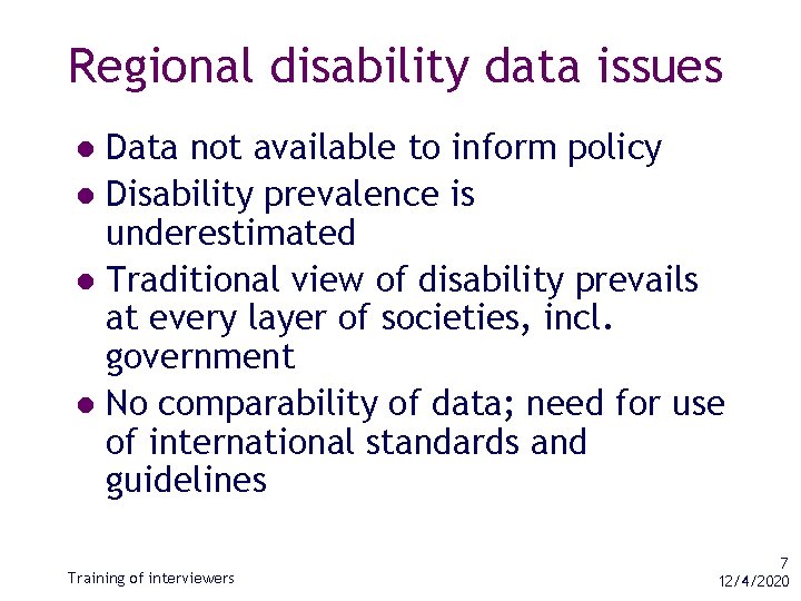 Regional disability data issues Data not available to inform policy l Disability prevalence is