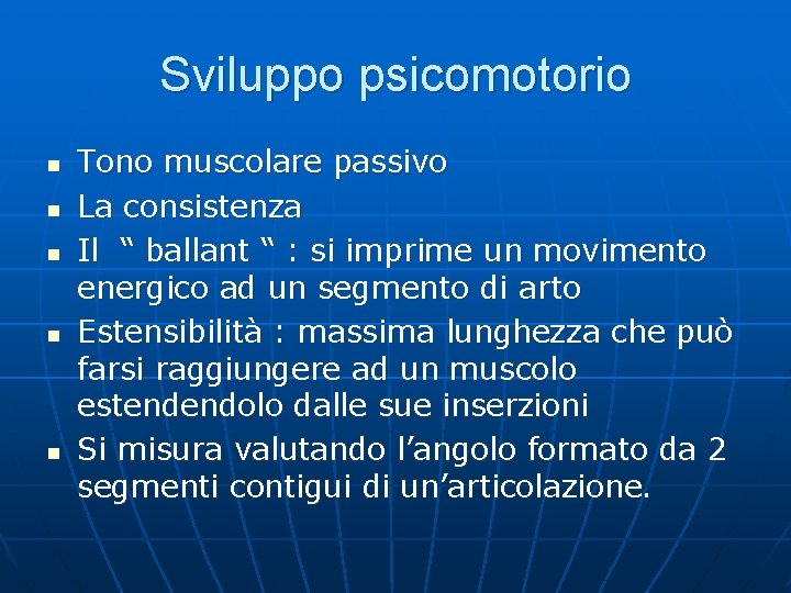 Sviluppo psicomotorio n n n Tono muscolare passivo La consistenza Il “ ballant “