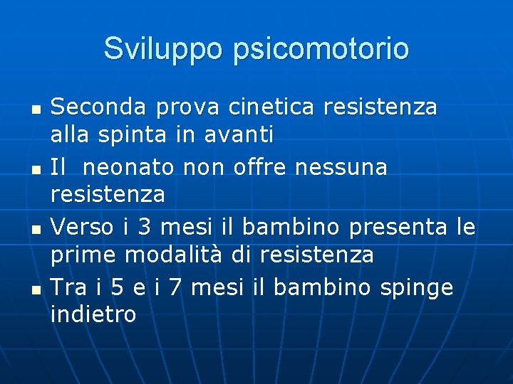 Sviluppo psicomotorio n n Seconda prova cinetica resistenza alla spinta in avanti Il neonato